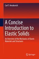 A Concise Introduction To Elastic Solids An Overview Of The Mechanics Of Elastic Materials And Structures 1st Edition Carl T Herakovich Auth