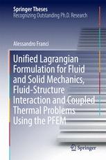 Unified Lagrangian Formulation For Fluid And Solid Mechanics Fluidstructure Interaction And Coupled Thermal Problems Using The Pfem Alessandro Franci Auth