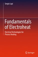 Fundamentals Of Electroheat Electrical Technologies For Process Heating 1st Edition Sergio Lupi Auth