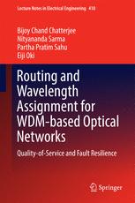 Routing And Wavelength Assignment For Wdmbased Optical Networks Qualityofservice And Fault Resilience 1st Edition Bijoy Chand Chatterjee
