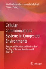 Cellular Communications Systems In Congested Environments Resource Allocation And Endtoend Quality Of Service Solutions With Matlab Mo Ghorbanzadeh