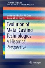 Evolution Of Metal Casting Technologies A Historical Perspective 1st Edition Muhammad Azhar Ali Khan