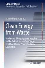 Clean Energy From Waste Fundamental Investigations On Ashes And Tar Behaviours In A Two Stage Fluid Bedplasma Process For Waste Gasification 1st Edition Massimiliano Materazzi Auth