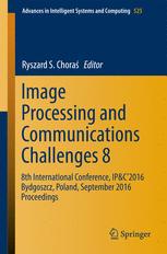 Image Processing And Communications Challenges 8 8th International Conference Ipampc 2016 Bydgoszcz Poland September 2016 Proceedings 1st Edition Ryszard S Chora Eds