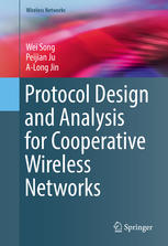 Protocol Design And Analysis For Cooperative Wireless Networks 1st Edition Wei Song
