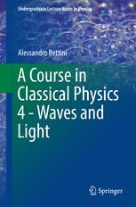 A Course In Classical Physics 4 Waves And Light 1st Edition Alessandro Bettini Auth