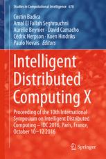 Intelligent Distributed Computing X Proceedings Of The 10th International Symposium On Intelligent Distributed Computing Idc 2016 Paris France October 1012 2016 1st Edition Costin Badica