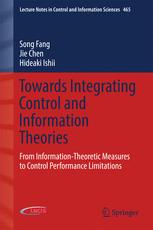 Towards Integrating Control And Information Theories From Informationtheoretic Measures To Control Performance Limitations 1st Edition Song Fang
