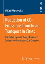 Reduction Of Co2 Emissions From Road Transport In Cities Impact Of Dynamic Route Guidance System On Greenhouse Gas Emission 1st Edition Michal Markiewicz