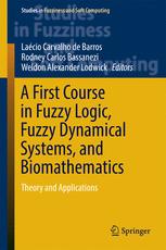 A First Course In Fuzzy Logic Fuzzy Dynamical Systems And Biomathematics Theory And Applications 1st Edition Lacio Carvalho De Barros