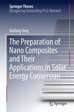 The Preparation Of Nano Composites And Their Applications In Solar Energy Conversion 1st Edition Nailiang Yang Auth