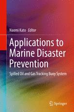 Applications To Marine Disaster Prevention Spilled Oil And Gas Tracking Buoy System 1st Edition Naomi Kato Eds
