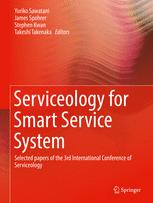 Serviceology For Smart Service System Selected Papers Of The 3rd International Conference Of Serviceology 1st Edition Yuriko Sawatani