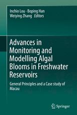 Advances In Monitoring And Modelling Algal Blooms In Freshwater Reservoirs General Principles And A Case Study Of Macau 1st Edition Inchio Lou
