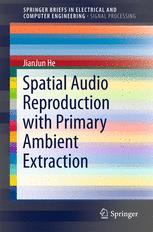 Spatial Audio Reproduction With Primary Ambient Extraction 1st Edition Jianjun He Auth