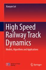 High Speed Railway Track Dynamics Models Algorithms And Applications 1st Edition Xiaoyan Lei Auth