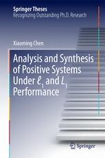 Analysis And Synthesis Of Positive Systems Under 1 And L1 Performance 1st Edition Xiaoming Chen Auth