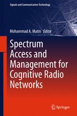 Spectrum Access And Management For Cognitive Radio Networks 1st Edition Mohammad A Matin Eds