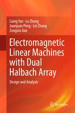 Electromagnetic Linear Machines With Dual Halbach Array Design And Analysis 1st Edition Liang Yan