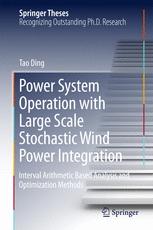 Power System Operation With Large Scale Stochastic Wind Power Integration Interval Arithmetic Based Analysis And Optimization Methods 1st Edition Tao Ding Auth
