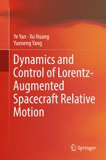 Dynamics And Control Of Lorentzaugmented Spacecraft Relative Motion 1st Edition Ye Yan