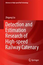 Detection And Estimation Research Of Highspeed Railway Catenary 1st Edition Zhigang Liu Auth