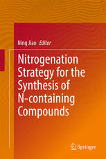 Nitrogenation Strategy For The Synthesis Of Ncontaining Compounds 1st Edition Ning Jiao Eds
