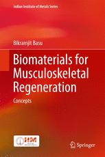 Biomaterials For Musculoskeletal Regeneration Concepts 1st Edition Bikramjit Basu Auth