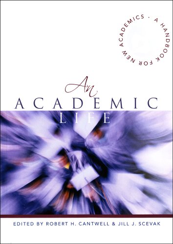 An Academic Life A Handbook For New Academics Robert H Cantwell