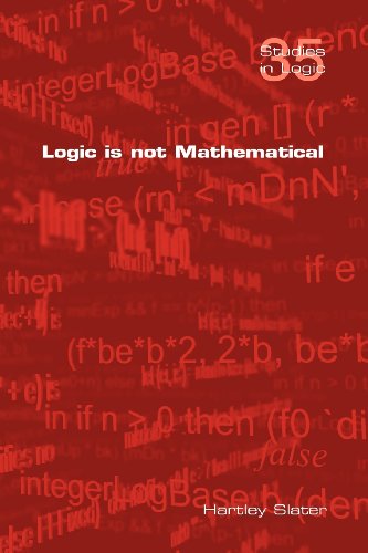 Logic Is Not Mathematical Hartley Slater