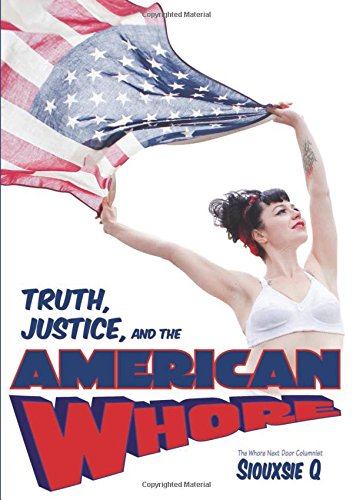 Truth Justice And The American Whore Siouxsie Q