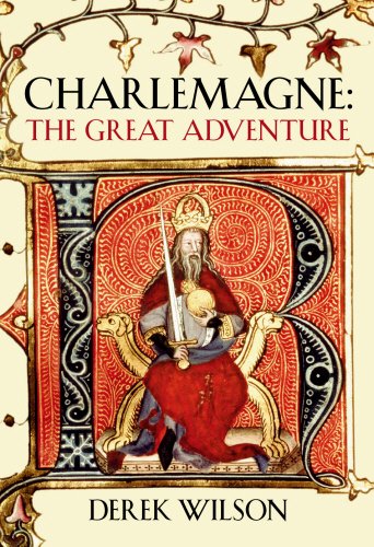 Charlemagne The Great Adventure Derek Wilson