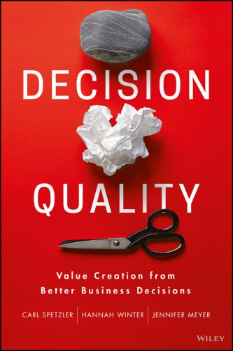 Decision Quality Value Creation From Better Business Decisions 1st Edition Carl Spetzler