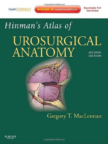 Hinmans Atlas Of Urosurgical Anatomy Expert Consult Online And Print 2e 2nd Edition Greg T Maclennan Md Frcsc Facs Frcpc