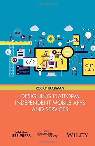 Designing Platform Independent Mobile Apps And Services 1st Edition Rocky Heckman