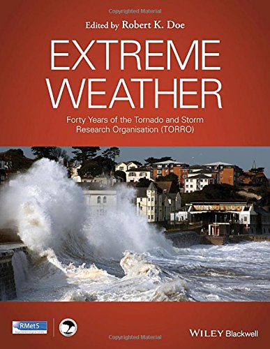 Extreme Weather Forty Years Of The Tornado And Storm Research Organisation 1st Edition Robert K Doe