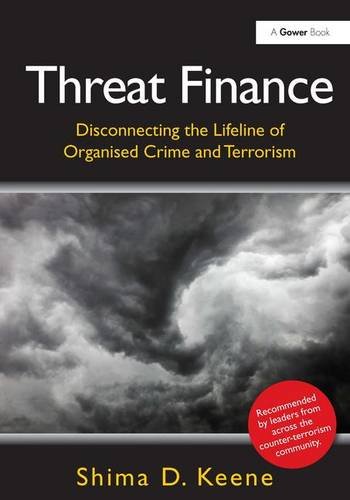 Threat Finance Disconnecting The Lifeline Of Organised Crime And Terrorism New Edition Shima D Keene