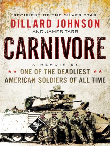 Carnivore A Memoir By One Of The Most Deadliest Soldiers Of All Time Dillard Johnson