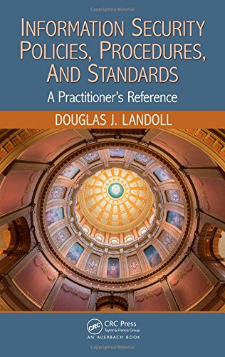 Information Security Policies Procedures And Standards A Practitioners Reference Douglas J Landoll