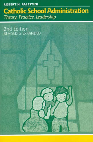 Catholic School Administration Theory Practice Leadership 2nd Edition Robert H Palestini