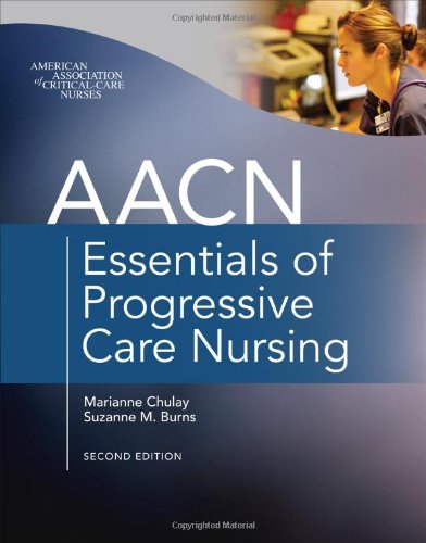 Aacn Essentials Of Progressive Care Nursing 2nd Edition Marianne Chulay