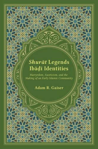 Shurt Legends Ib Identities Martyrdom Asceticism And The Making Of An Early Islamic Community Adam Gaiser
