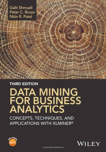Data Mining For Business Analytics Concepts Techniques And Applications With Xlminer 3rd Edition Galit Shmueli