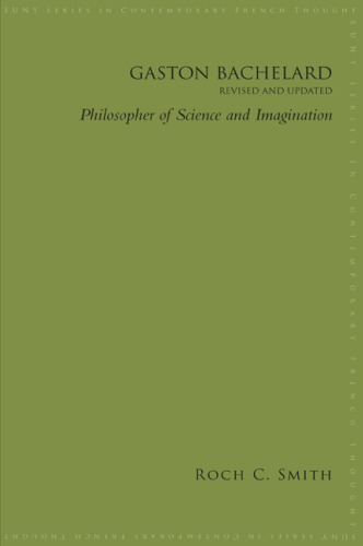 Gaston Bachelard Philosopher Of Science And Imagination 2nd Roch C Smith