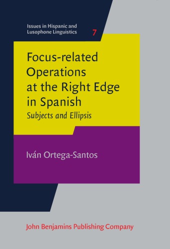 Focusrelated Operations At The Right Edge In Spanish Subjects And Ellipsis Ivn Ortegasantos