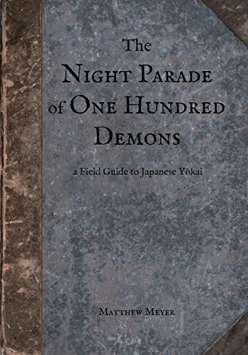 The Night Parade Of One Hundred Demons A Field Guide To Japanese Yokai Revised Matthew Meyer