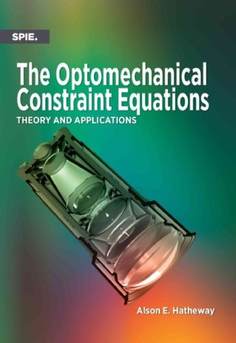 The Optomechanical Constraint Equations Theory And Applications Alson E Hatheway