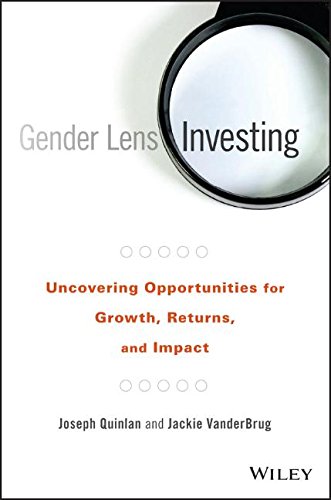 Gender Lens Investing Uncovering Opportunities For Growth Returns And Impact 1st Edition Joseph Quinlan