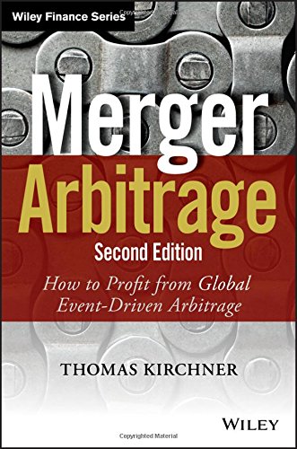 Merger Arbitrage How To Profit From Global Eventdriven Arbitrage 2nd Edition Thomas Kirchner