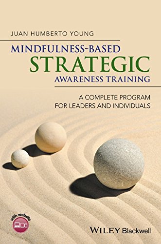 Mindfulnessbased Strategic Awareness Training A Complete Program For Leaders And Individuals 1st Edition Juan Humberto Young
